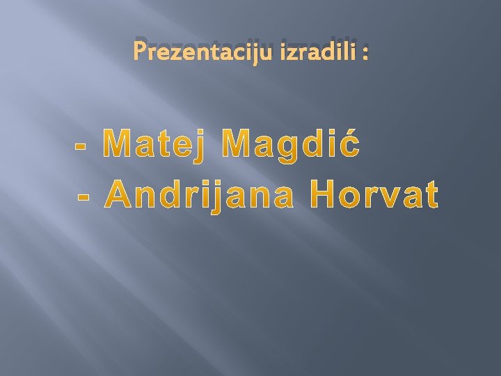 Prezentaciju izradili : 