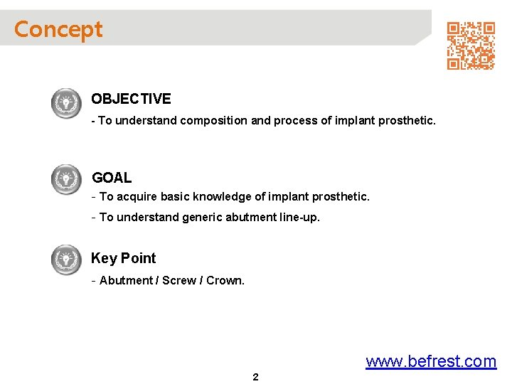 Concept OBJECTIVE - To understand composition and process of implant prosthetic. GOAL - To