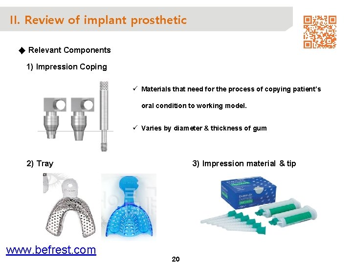 II. Review of implant prosthetic ◆ Relevant Components 1) Impression Coping ü Materials that