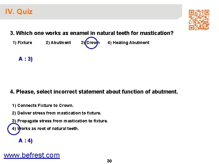 IV. Quiz 3. Which one works as enamel in natural teeth for mastication? 1)