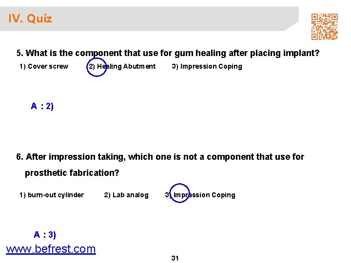 IV. Quiz 5. What is the component that use for gum healing after placing
