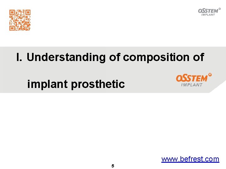 I. Understanding of composition of implant prosthetic www. befrest. com 5 