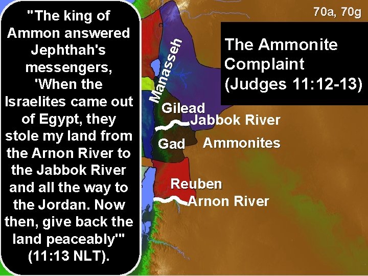 70 a, 70 g Man ass eh "The king of Ammon answered Jephthah's messengers,