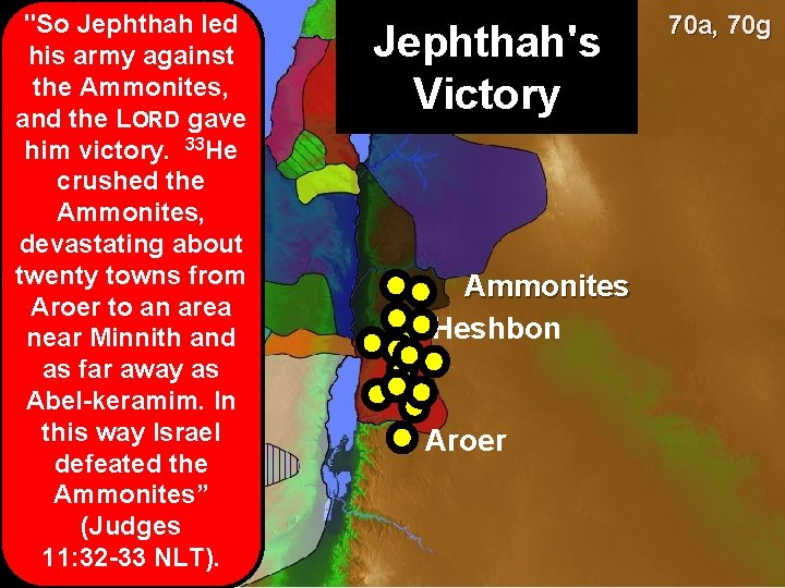 "So Jephthah led his army against the Ammonites, and the LORD gave him victory.