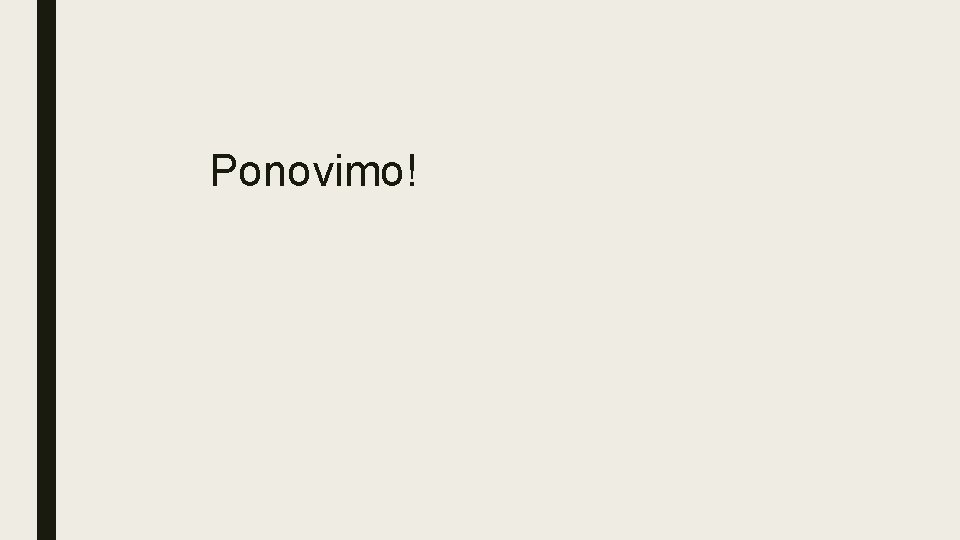 Ponovimo! Ponovimo!