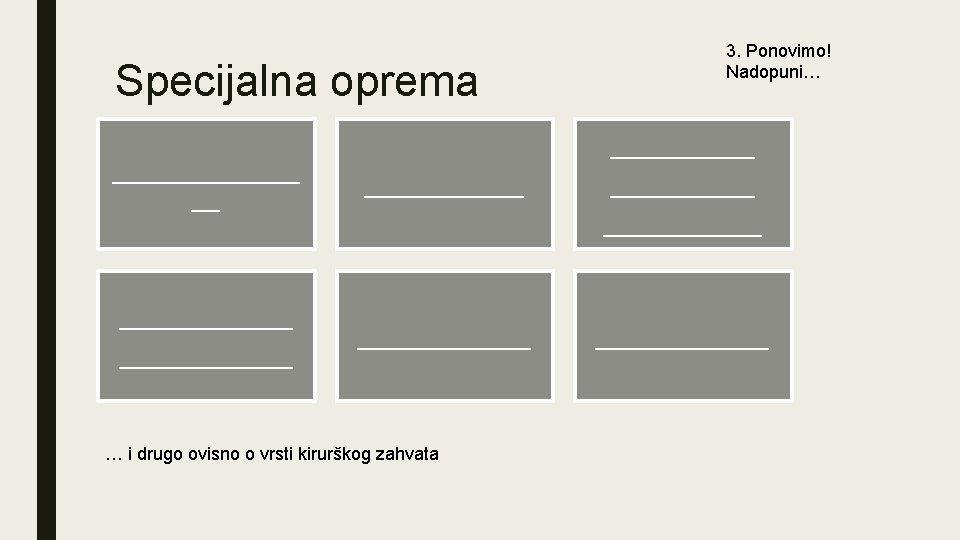 Specijalna oprema 3. Ponovimo! Nadopuni… _______ __ ___________ ____________ … i drugo ovisno o