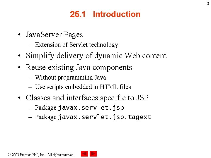 2 25. 1 Introduction • Java. Server Pages – Extension of Servlet technology •