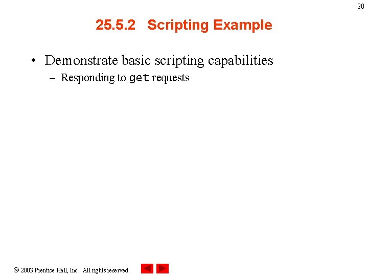 20 25. 5. 2 Scripting Example • Demonstrate basic scripting capabilities – Responding to