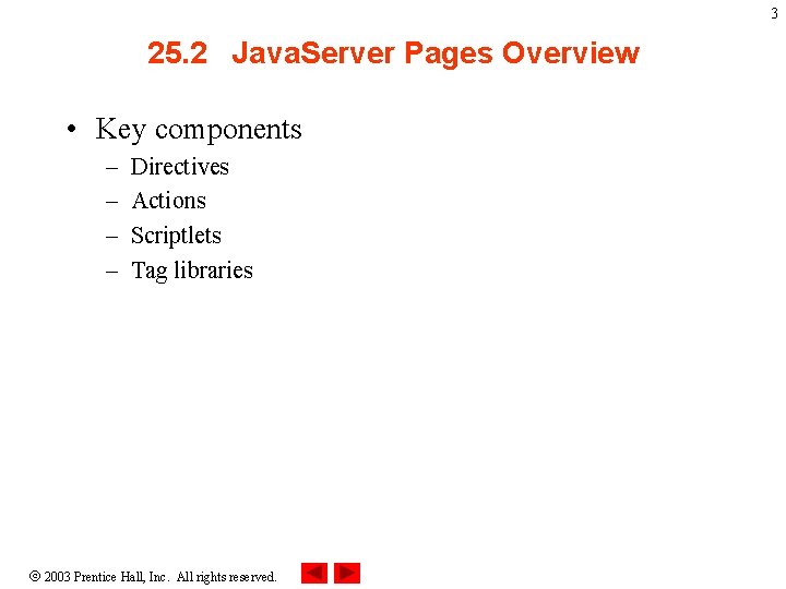 3 25. 2 Java. Server Pages Overview • Key components – – Directives Actions