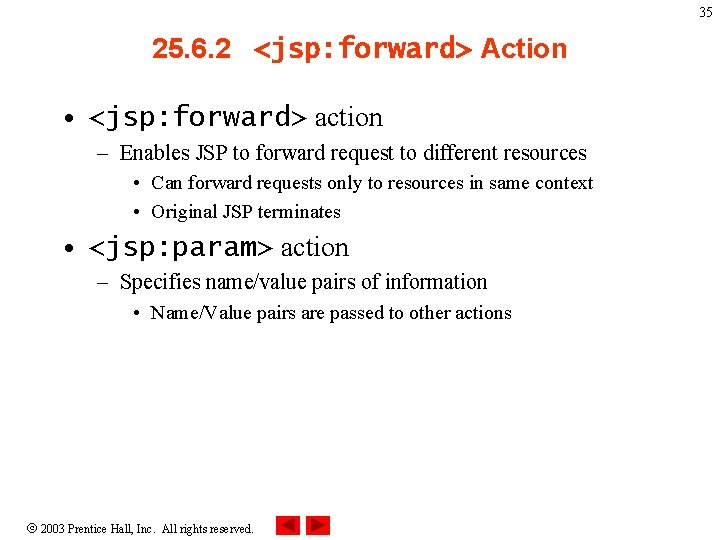 35 25. 6. 2 <jsp: forward> Action • <jsp: forward> action – Enables JSP