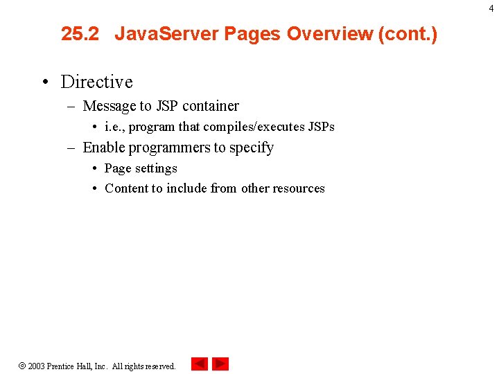 4 25. 2 Java. Server Pages Overview (cont. ) • Directive – Message to