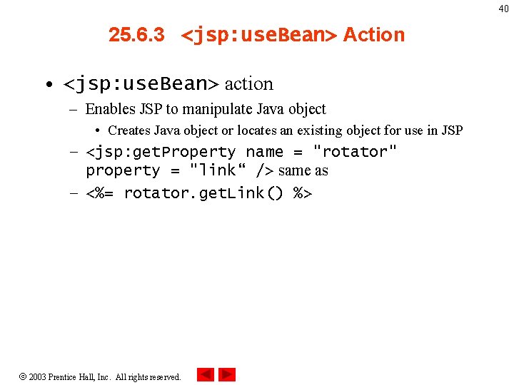 40 25. 6. 3 <jsp: use. Bean> Action • <jsp: use. Bean> action –