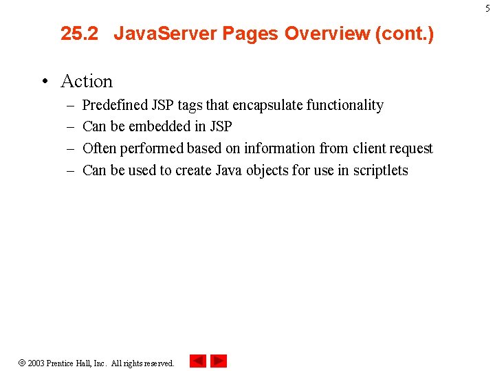 5 25. 2 Java. Server Pages Overview (cont. ) • Action – – Predefined