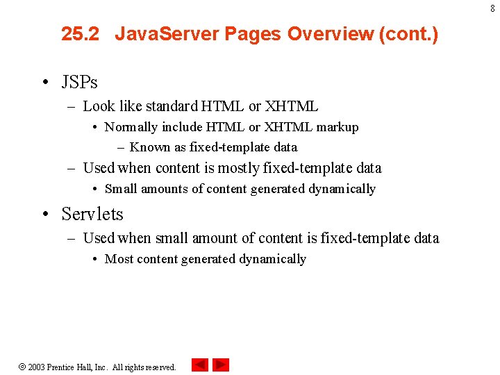 8 25. 2 Java. Server Pages Overview (cont. ) • JSPs – Look like