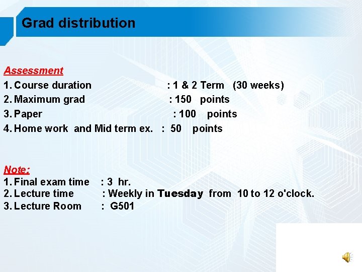 Grad distribution Assessment 1. Course duration : 1 & 2 Term (30 weeks) 2.