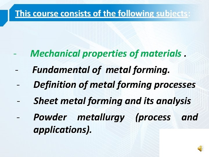 This course consists of the following subjects: - Mechanical properties of materials. - Fundamental