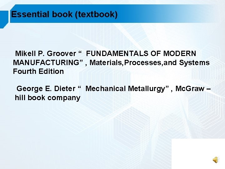 Essential book (textbook) Mikell P. Groover “ FUNDAMENTALS OF MODERN MANUFACTURING” , Materials, Processes,