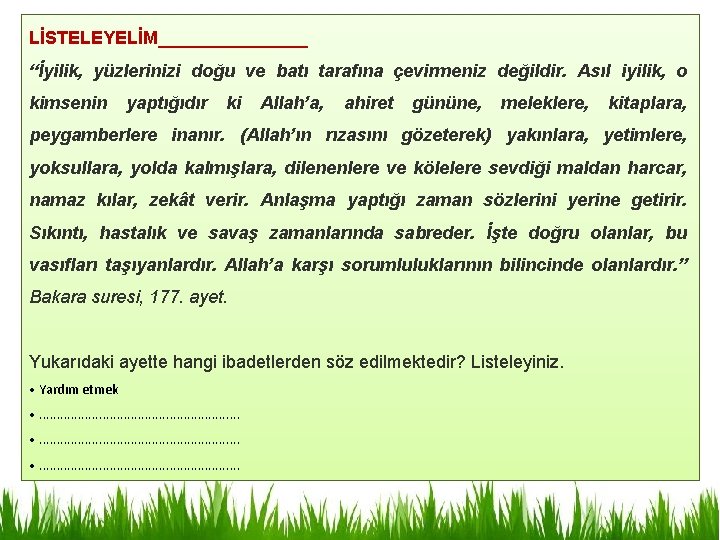 LİSTELEYELİM________ “İyilik, yüzlerinizi doğu ve batı tarafına çevirmeniz değildir. Asıl iyilik, o kimsenin yaptığıdır