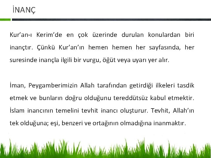 İNANÇ Kur’an-ı Kerim’de en çok üzerinde durulan konulardan biri inançtır. Çünkü Kur’an’ın hemen her