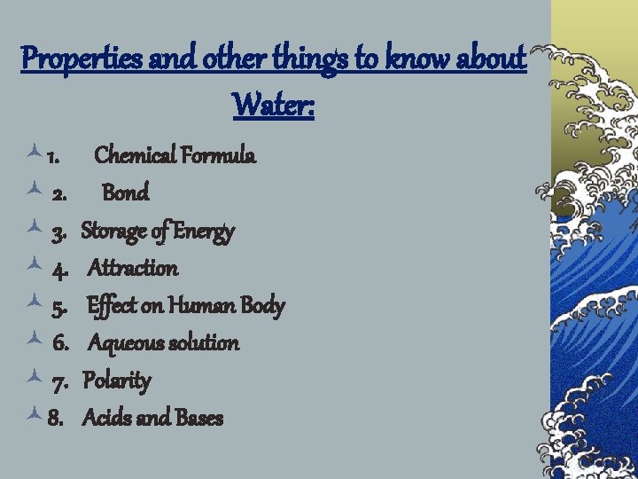Properties and other things to know about Water: © 1. © 2. © 3.