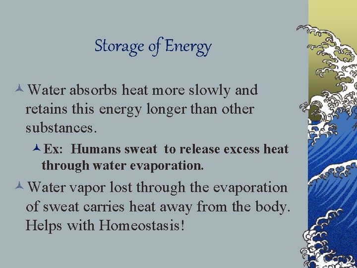 Storage of Energy ©Water absorbs heat more slowly and retains this energy longer than