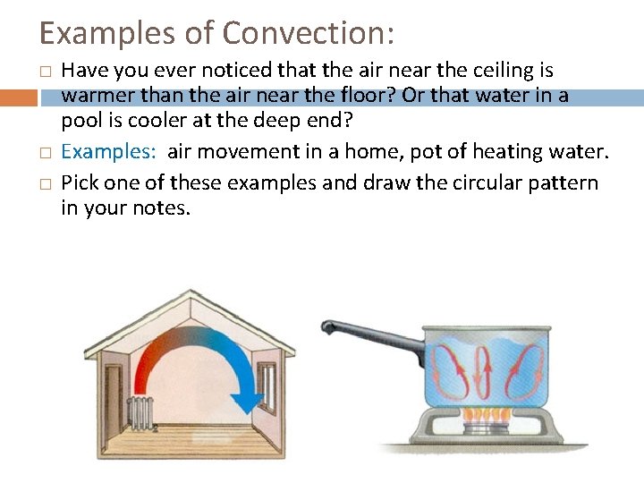 Examples of Convection: � � � Have you ever noticed that the air near