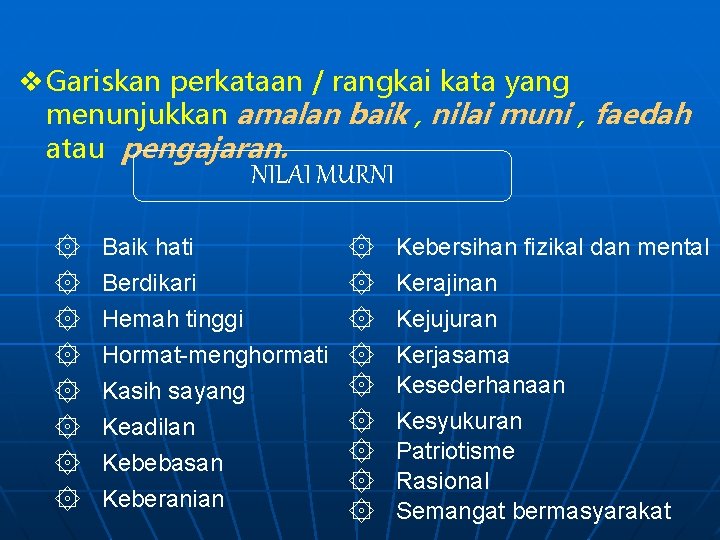 v Gariskan perkataan / rangkai kata yang menunjukkan amalan baik , nilai muni ,