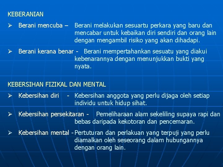 KEBERANIAN Ø Berani mencuba – Berani melakukan sesuartu perkara yang baru dan mencabar untuk