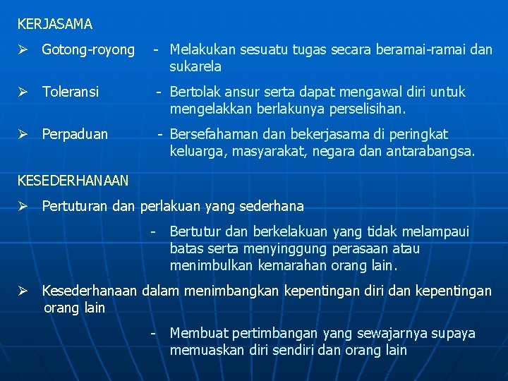 KERJASAMA Ø Gotong-royong - Melakukan sesuatu tugas secara beramai-ramai dan sukarela Ø Toleransi -