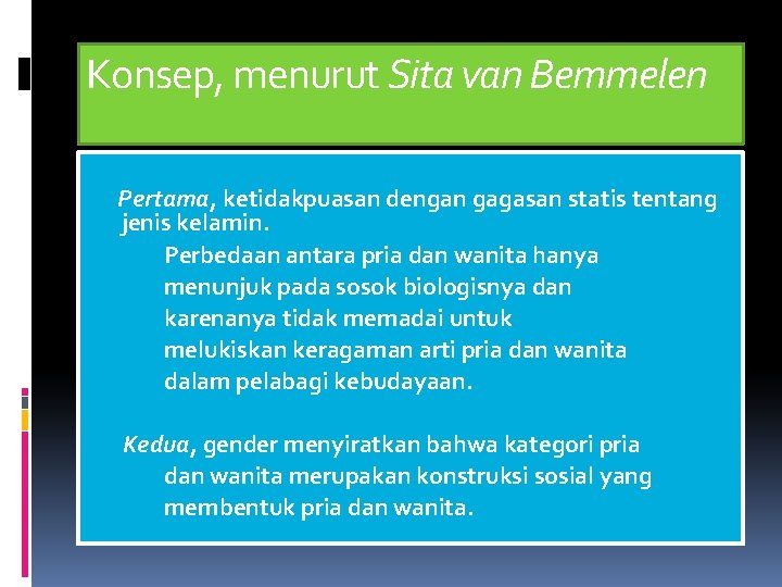 Konsep, menurut Sita van Bemmelen Pertama, ketidakpuasan dengan gagasan statis tentang jenis kelamin. Perbedaan