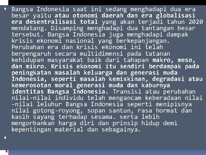  Bangsa Indonesia saat ini sedang menghadapi dua era besar yaitu atau otonomi daerah