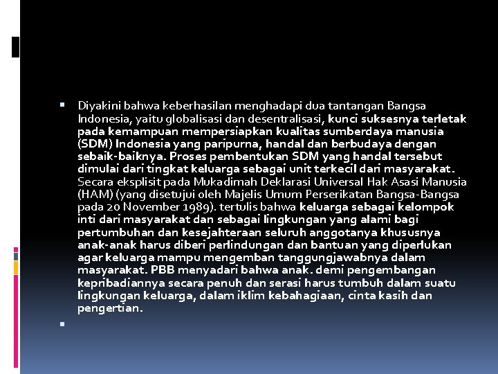  Diyakini bahwa keberhasilan menghadapi dua tantangan Bangsa Indonesia, yaitu globalisasi dan desentralisasi, kunci