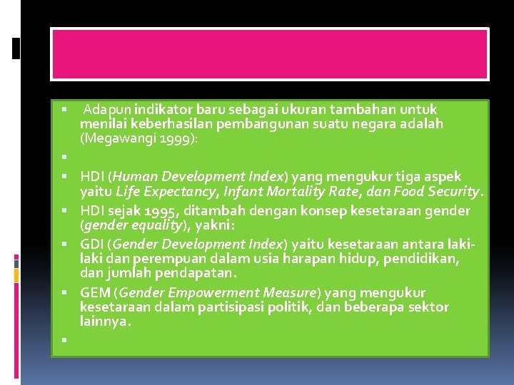  Adapun indikator baru sebagai ukuran tambahan untuk menilai keberhasilan pembangunan suatu negara adalah