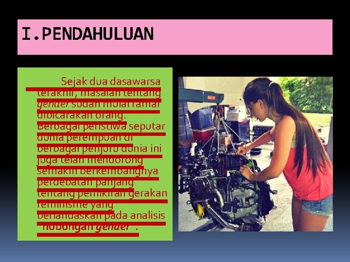 I. PENDAHULUAN Sejak dua dasawarsa terakhir, masalah tentang gender sudah mulai ramai dibicarakan orang.