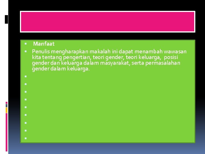  Manfaat Penulis mengharapkan makalah ini dapat menambah wawasan kita tentang pengertian, teori gender,