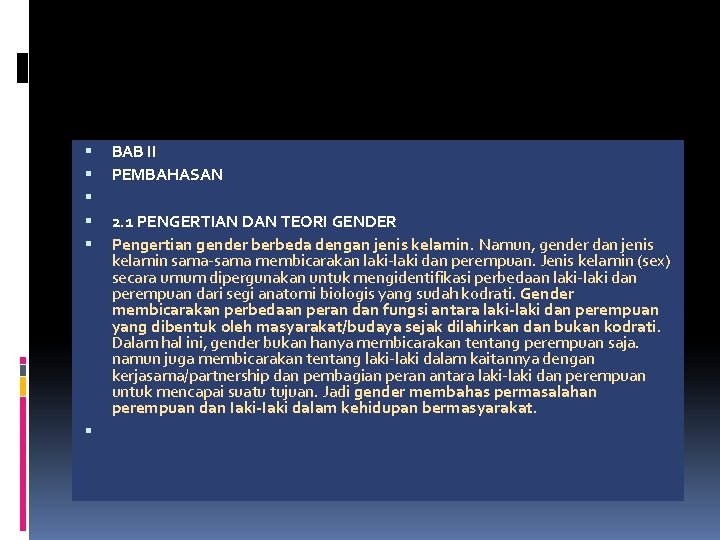  BAB II PEMBAHASAN 2. 1 PENGERTIAN DAN TEORI GENDER Pengertian gender berbeda dengan