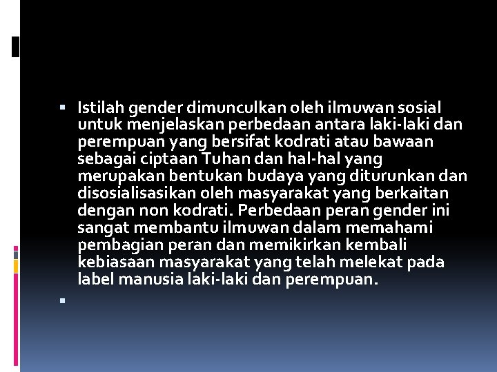  Istilah gender dimunculkan oleh ilmuwan sosial untuk menjelaskan perbedaan antara laki dan perempuan