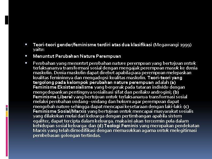  Teori teori gender/feminisme terdiri atas dua klasifikasi (Megawangi 1999) yaitu: Menuntut Perubahan Nature