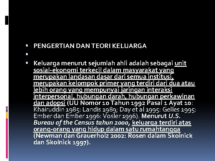  PENGERTIAN DAN TEORI KELUARGA Keluarga menurut sejumlah ahli adalah sebagai unit sosial ekonomi