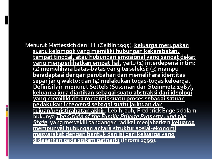 Menurut Mattessich dan Hill (Zeitlin 1995), keluarga merupakan suatu kelompok yang memiliki hubungan kekerabatan,