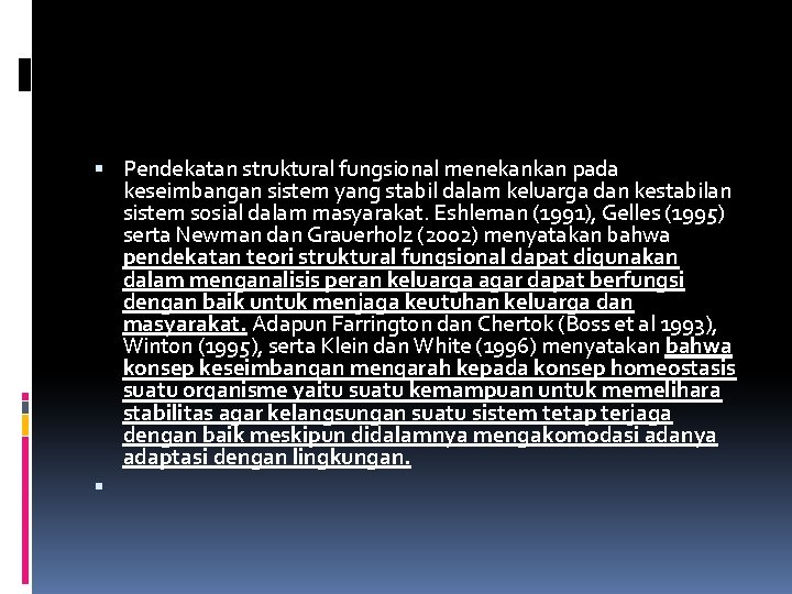  Pendekatan struktural fungsional menekankan pada keseimbangan sistem yang stabil dalam keluarga dan kestabilan