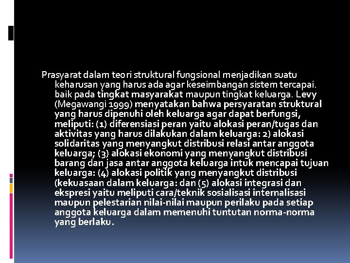 Prasyarat dalam teori struktural fungsional menjadikan suatu keharusan yang harus ada agar keseimbangan sistem