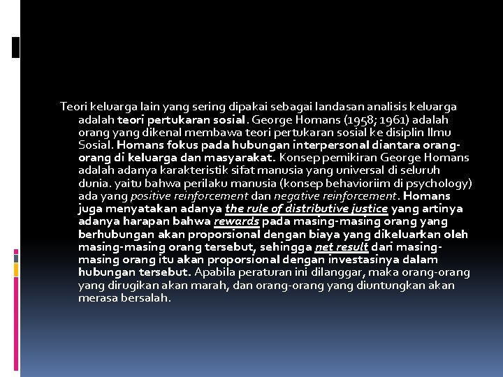 Teori keluarga lain yang sering dipakai sebagai landasan analisis keluarga adalah teori pertukaran sosial.