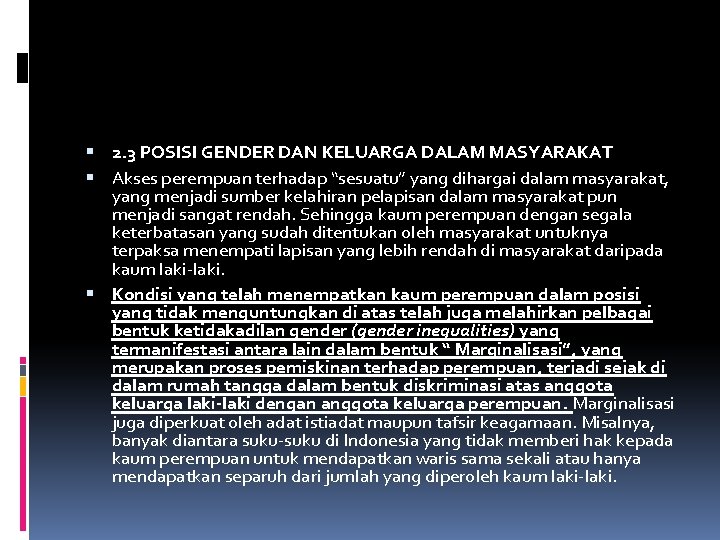  2. 3 POSISI GENDER DAN KELUARGA DALAM MASYARAKAT Akses perempuan terhadap “sesuatu” yang