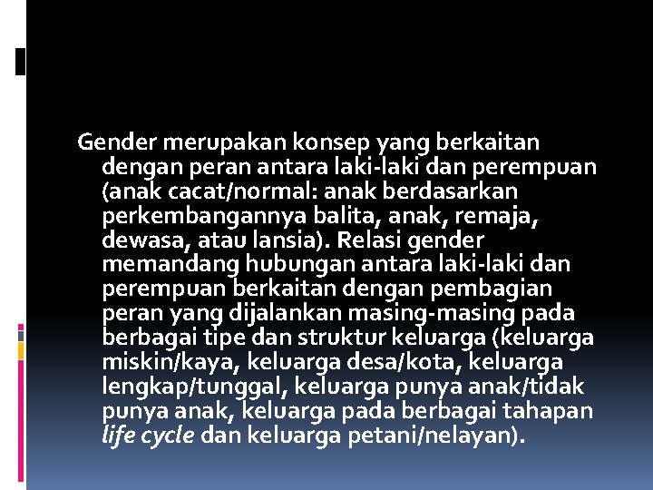 Gender merupakan konsep yang berkaitan dengan peran antara laki dan perempuan (anak cacat/normal: anak