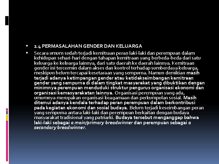  2. 4 PERMASALAHAN GENDER DAN KELUARGA Secara umum sudah terjadi kemitraan peran laki