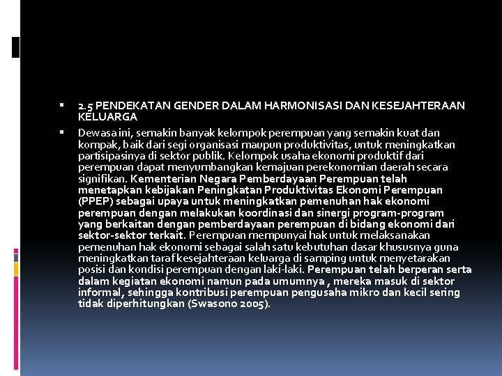  2. 5 PENDEKATAN GENDER DALAM HARMONISASI DAN KESEJAHTERAAN KELUARGA Dewasa ini, semakin banyak