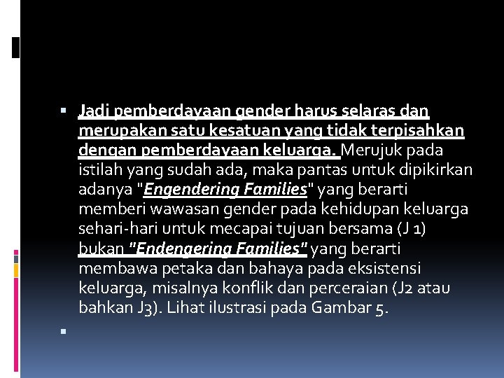  Jadi pemberdayaan gender harus selaras dan merupakan satu kesatuan yang tidak terpisahkan dengan