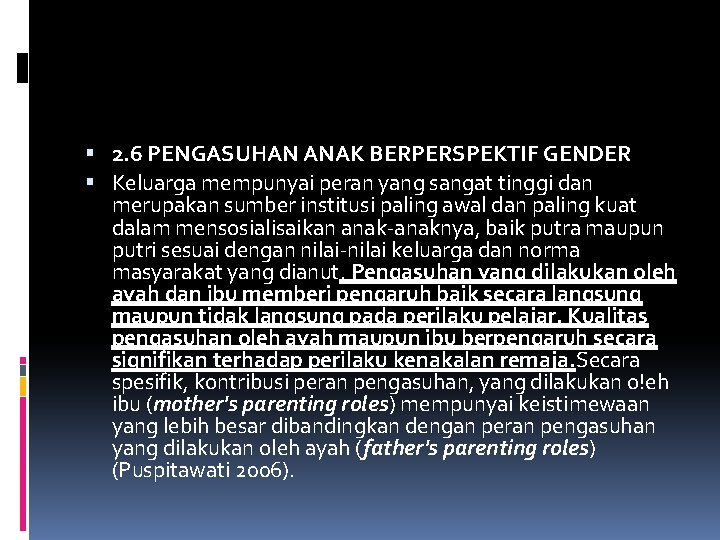  2. 6 PENGASUHAN ANAK BERPERSPEKTIF GENDER Keluarga mempunyai peran yang sangat tinggi dan