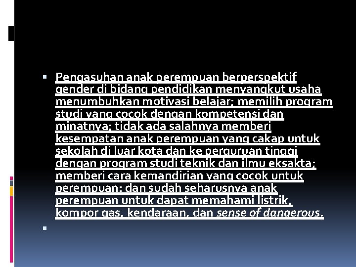  Pengasuhan anak perempuan berperspektif gender di bidang pendidikan menyangkut usaha menumbuhkan motivasi belajar;